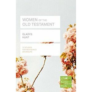 Women of the Old Testament (Lifebuilder Study Guides), Paperback - Gladys Hunt imagine