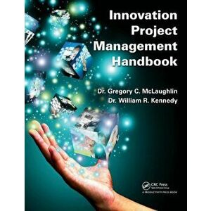 Innovation Project Management Handbook, Paperback - . William R. Kennedy imagine