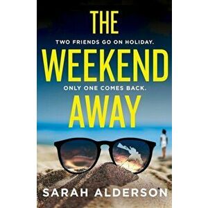 Weekend Away, Paperback - Sarah Alderson imagine