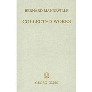 Collected Works. Volume III -- The Fable of the Bees: or, Private Vices, Publick Benefits. Enlarged with many additions, Hardback - Bernard Mandeville imagine