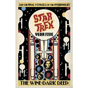 Star Trek: Year Five - The Wine-Dark Deep. Book 2, Paperback - Jackson Lanzing imagine