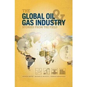 Global Oil and Gas Industry. Case Studies from the Field, Paperback - Kannan Ramaswamy imagine