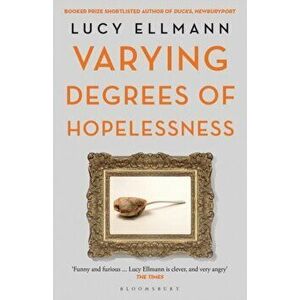 Varying Degrees of Hopelessness, Paperback - Lucy Ellmann imagine