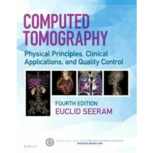 Computed Tomography. Physical Principles, Clinical Applications, and Quality Control, Paperback - Euclid Seeram imagine