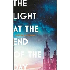 Light at the End of the Day, Hardback - Eleanor Wasserberg imagine