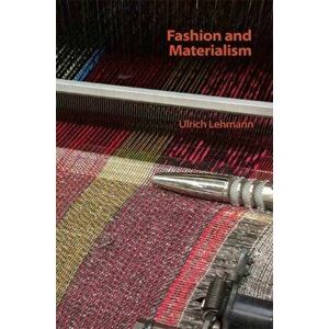 Fashion and Materialism, Paperback - Ulrich Lehmann imagine