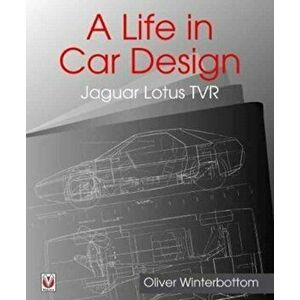 Life in Car Design - Jaguar, Lotus, TVR, Hardback - Oliver Winterbottom imagine