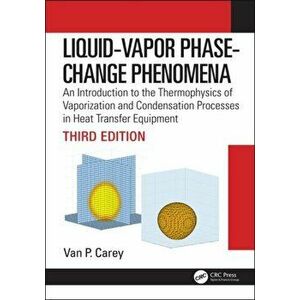 Liquid-Vapor Phase-Change Phenomena, Hardback - Van P. Carey imagine