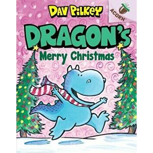 Dragon's Merry Christmas, Paperback - Dav Pilkey imagine