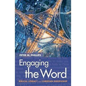 Engaging the Word, Paperback - Peter M. Phillips imagine
