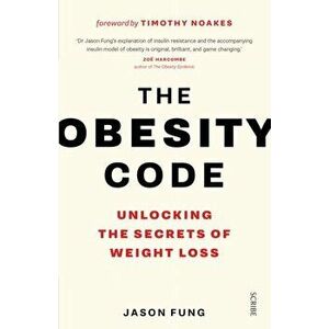 Obesity Code. the bestselling guide to unlocking the secrets of weight loss, Paperback - Dr Jason Fung imagine