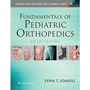 Fundamentals of Pediatric Orthopedics, Hardback - Lynn T. Staheli imagine