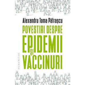 Povestiri despre epidemii si vaccinuri - Toma Patrascu imagine