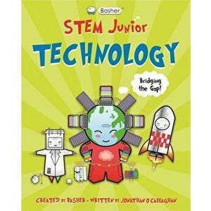Basher STEM Junior: Technology, Paperback - Jonathan O'Callaghan imagine