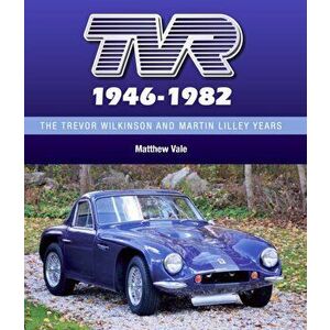 TVR 1946-1982. The Trevor Wilkinson and Martin Lilley Years, Hardback - Matthew Vale imagine