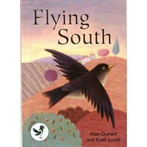 Flying South, Paperback - Kath Lucas imagine