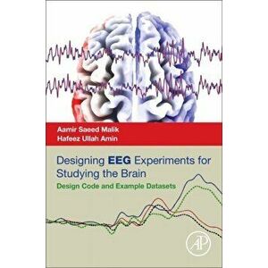 Designing EEG Experiments for Studying the Brain. Design Code and Example Datasets, Paperback - Hafeez Ullah Amin imagine