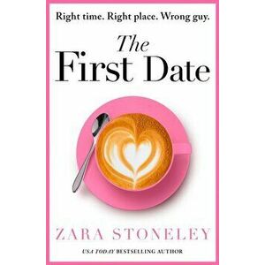 First Date, Paperback - Zara Stoneley imagine