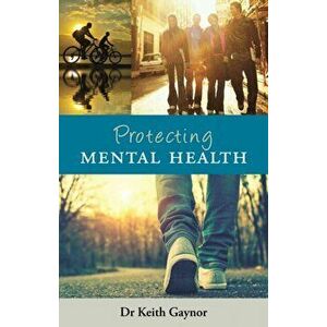 Protecting Mental Health, Paperback - Keith Gaynor imagine