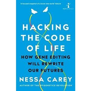 Hacking the Code of Life. How gene editing will rewrite our futures, Paperback - Nessa Carey imagine