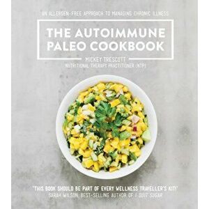 Autoimmune Paleo Cookbook, Paperback - Mickey Trescott imagine
