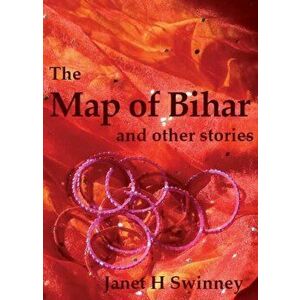 Map of Bihar. and other stories, Paperback - Janet H Swinney imagine