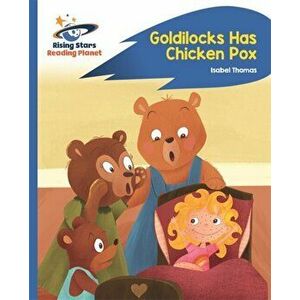 Reading Planet - Goldilocks Has Chicken Pox - Blue: Rocket Phonics, Paperback - Isabel Thomas imagine