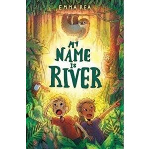 My Name is River, Paperback - Emma Rea imagine