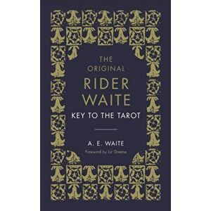 Key To The Tarot. The Official Companion to the World Famous Original Rider Waite Tarot Deck, Hardback - A.E. Waite imagine