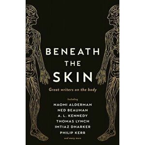 Beneath the Skin. Love Letters to the Body by Great Writers, Paperback - *** imagine