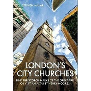 London's City Churches, Paperback - Stephen Millar imagine