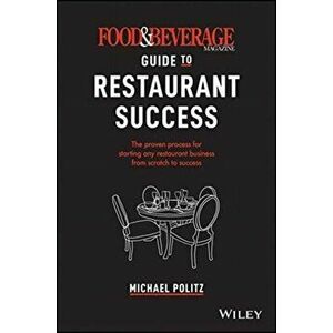 Food and Beverage Magazine Guide to Restaurant Success, Hardback - Michael Politz imagine