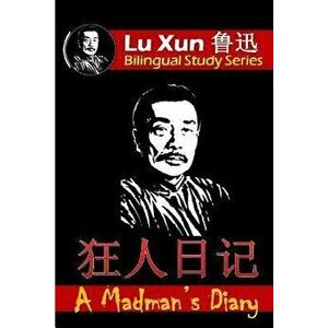 A Madman's Diary: Bilingual Edition, English and Chinese, Paperback - Dragon Reader imagine
