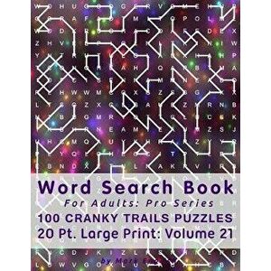 Word Search Book For Adults: Pro Series, 100 Cranky Trails Puzzles, 20 Pt. Large Print, Vol. 21, Paperback - Mark English imagine