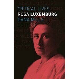 Rosa Luxemburg, Paperback - Dana Mills imagine