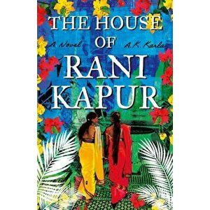 House of Rani Kapur, Paperback - A. K. Karla imagine