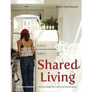 Shared Living. Interior design for rented and shared spaces, Paperback - Emily Hutchinson imagine