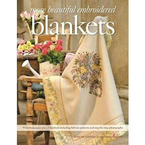More Beautiful Embroidered Blankets. 9 Glorious Embroidered Blankets Including Full Size Patterns and Step-by-Step Photographs, Paperback - Inspiratio imagine