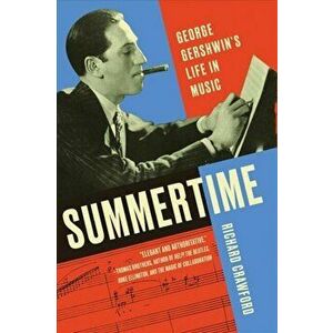 Summertime. George Gershwin's Life in Music, Paperback - Richard Crawford imagine