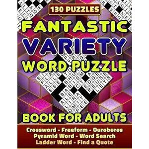 Fantastic Variety Word Puzzle Book For Adults (Crossword, Freeform, Ouroboros, Pyramid Word, Word Search, Ladder Word, Find a Quote). 130 Puzzles: Var imagine