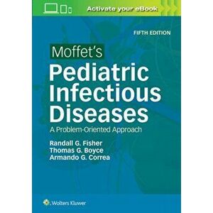 Moffet's Pediatric Infectious Diseases. A Problem-Oriented Approach, Paperback - Armando G, MD Correa imagine