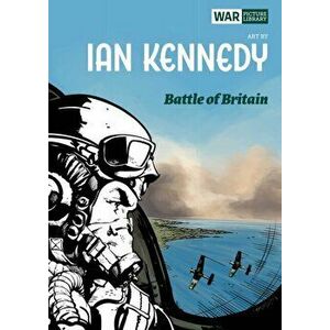 Battle of Britain, Paperback - Ian Kennedy imagine