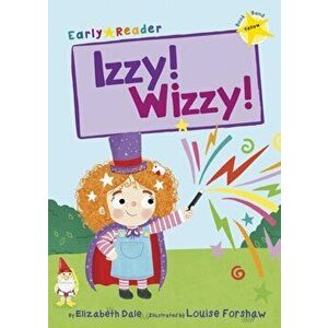 Izzy! Wizzy! (Early Reader), Paperback - Elizabeth Dale imagine