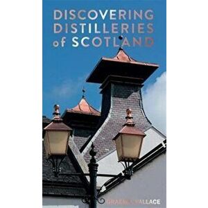 Discovering Distilleries of Scotland, Paperback - Graeme Wallace imagine