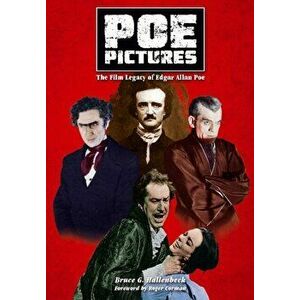 Poe Pictures. The Film Legacy of Edgar Allan Poe, Paperback - Bruce Hallenbeck imagine