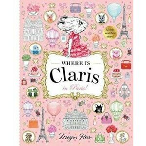 Where is Claris in Paris. A Look-and-find Story!, Hardback - Megan Hess imagine