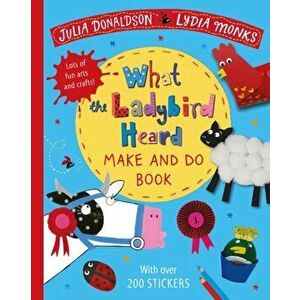 What the Ladybird Heard Make and Do, Paperback - Julia Donaldson imagine