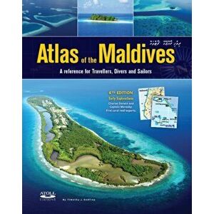 Atlas of the Maldives. A Reference for Travellers, Divers and Sailors, Hardback - Tim Godfrey imagine