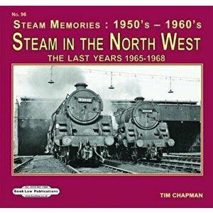 Steam in the North West. Including: Carlisle, Manchester, Carnforth, Shap, Ais Gill & More, Paperback - Tim Chapman imagine