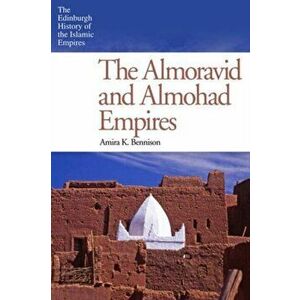 Almoravid and Almohad Empires, Paperback - Amira K. Bennison imagine